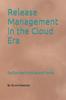 The Release Management In the Cloud Era : DevOps Best Practices and Trends Book