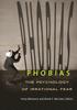 The Phobias : The Psychology of Irrational Fear Book