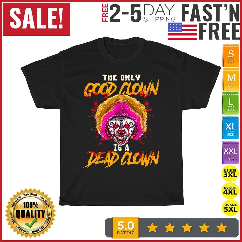 The Only Good Clown Is A Dead Clown Circus Scary Halloween T Shirt Men Women NEW