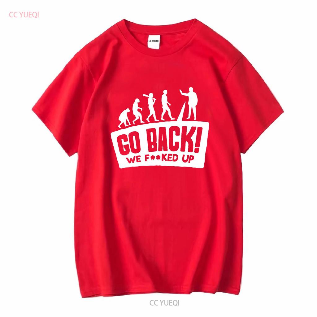 Human Evolution Go Back Funny Humor T Shirt Sizes S to 5XL vintage Washed Breathable graphic Top For Everyday Wear streetwear