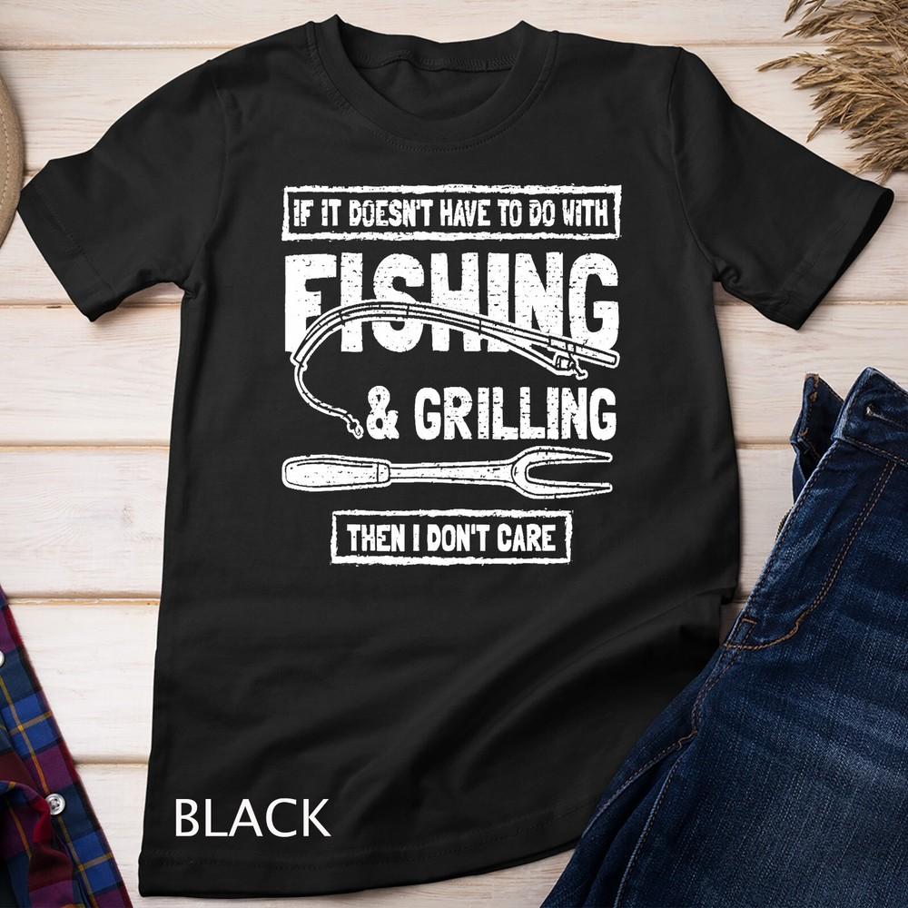 Funny Fishing And Grilling Unisex T-shirt
