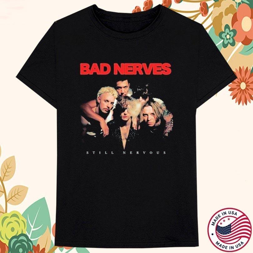 NEW Bad Nerves Band Still Nervous Cotton Black S-5XL T Shirt TT656 Unisex T-Shirt XXXL