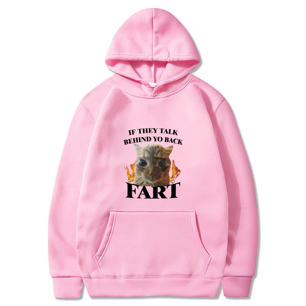 If They Talk Behind Yo Back Fart Funny Cat Meme Print Couple Hoodies Men Women Clothing Fashion Tops Casual Long Sleeve Clothing