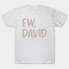 Asian Size Cotton Unisex Tshirt Print T-shirt Ew, David. The Leopard Print Iconic Schitt'S Creek Alexis Rose To David Rose Quote T-shirt No-Cut Print