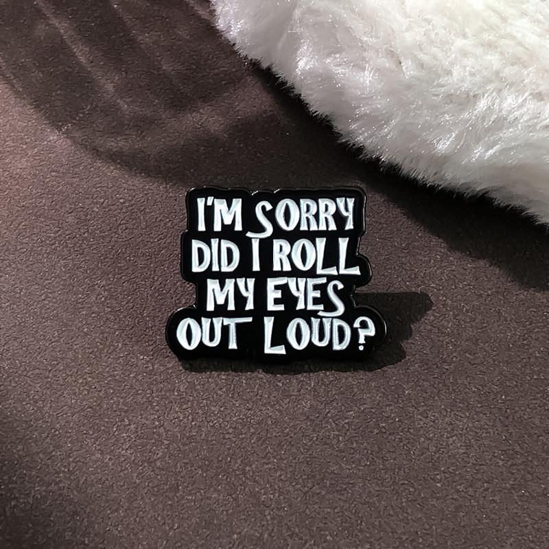 Unique Alloy Funny English Brooch I Just Rolled My Eyes Minimalist Black White Design