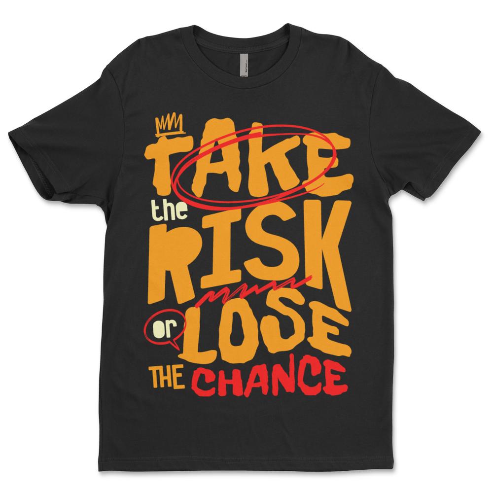 Custom T-Shirt Take The Risk, Dtf Print T-Shirt
