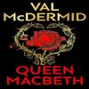 Queen Macbeth by Val McDermid Hardback Book 9781846976759