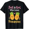Pineapple Just a Girl Who Loves Pineapples Summer Vacation T-Shirt