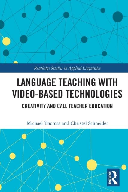 The Language Teaching with Video-Based Technologies : Creativity and CALL Teacher Education Book