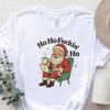 Ho Ho Ho Santa Shirt, Funny Santa T-Shirt, Adult Santa Tee, Sarcastic Christmas Shirts, Funny Christmas Tee, Funny Santa Claus Xmas Shirt