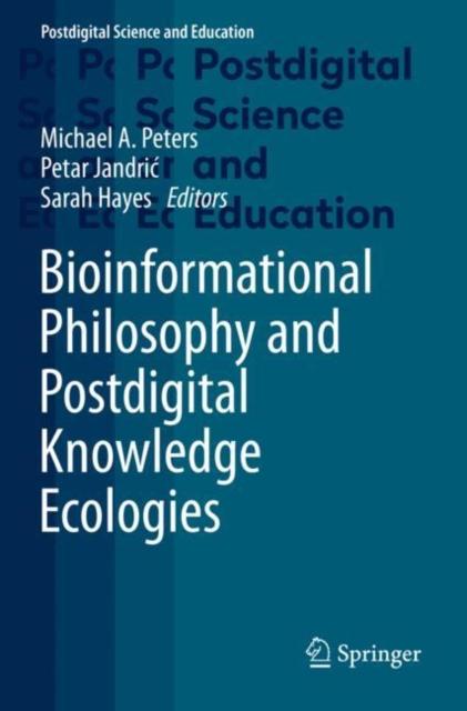 The Bioinformational Philosophy and Postdigital Knowledge Ecologies Book