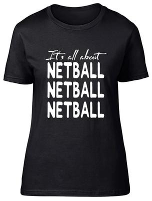 It's All About Netball Fitted Womens Ladies T Shirt