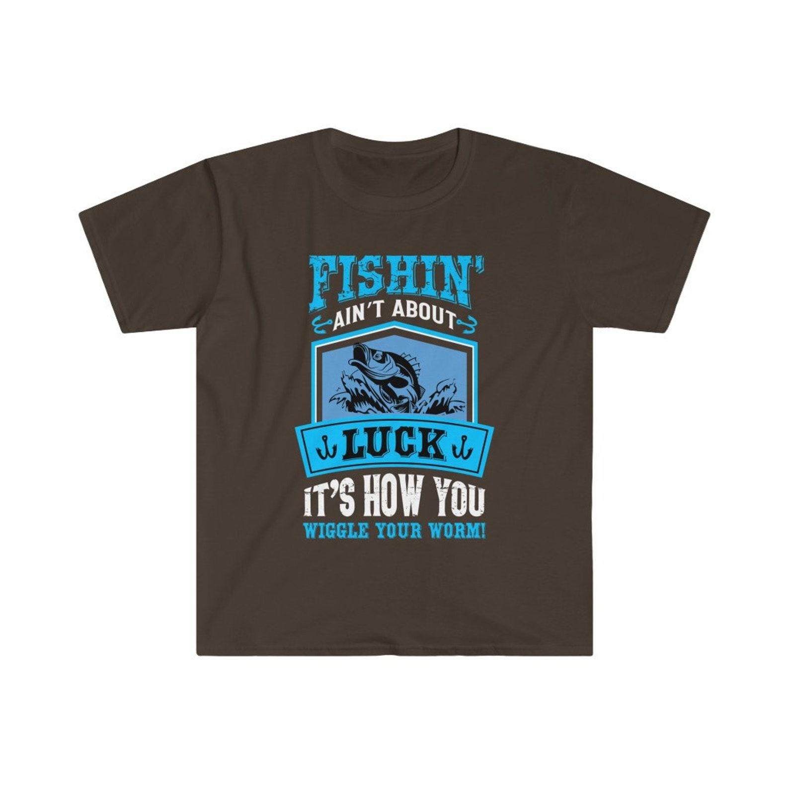 Lucky Fishing Shirt | Funny Fishing shirt | Wiggle Your Worm | Gifts For Fishermen | Fishing Lover T Shirt | Fishing Lover Gift S