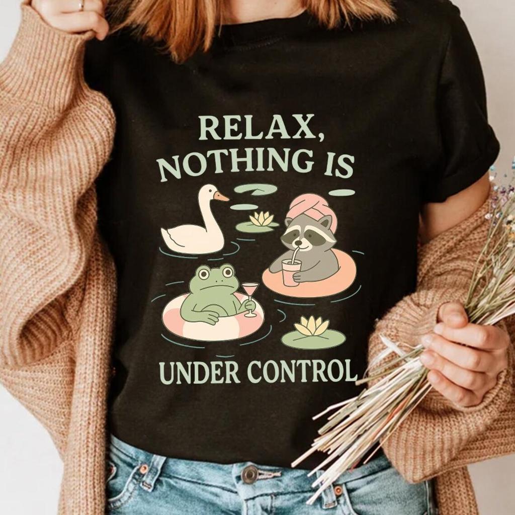 Relax Nothing Is Under Control ShirtTrending Unisex Tee ShirtUnique Shirt GiftFunny Raccoon Goose Frog T Shirts
