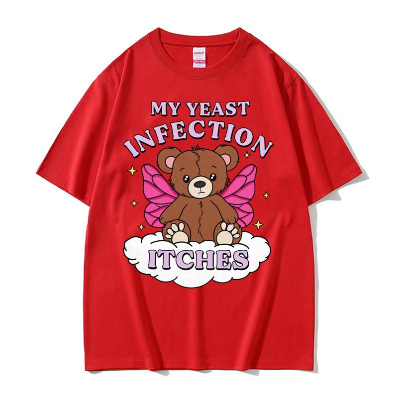 My Yeast Infection Itches Meme T Shirt Funny Women's Humor Graphic Tshirt for Unisex Fashion High Quality Cotton T-shirt Streetwear