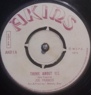 7inch Record JOE FRANCIS HUGH FRANCIS  Think About Me  Valentine Jr. AKO1 Akins 1975 UK Reggae Ska  Dub Used