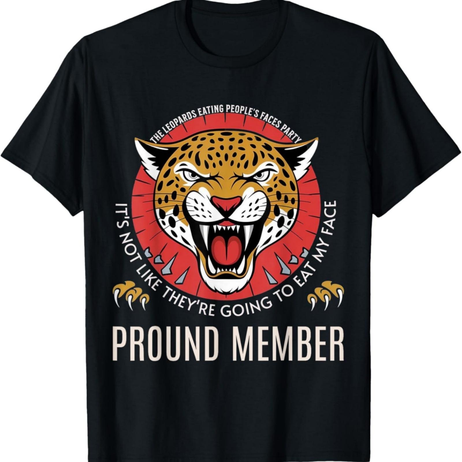 Leopards Eating People’s Face Party Proud Member Funny Meme T-Shirt S