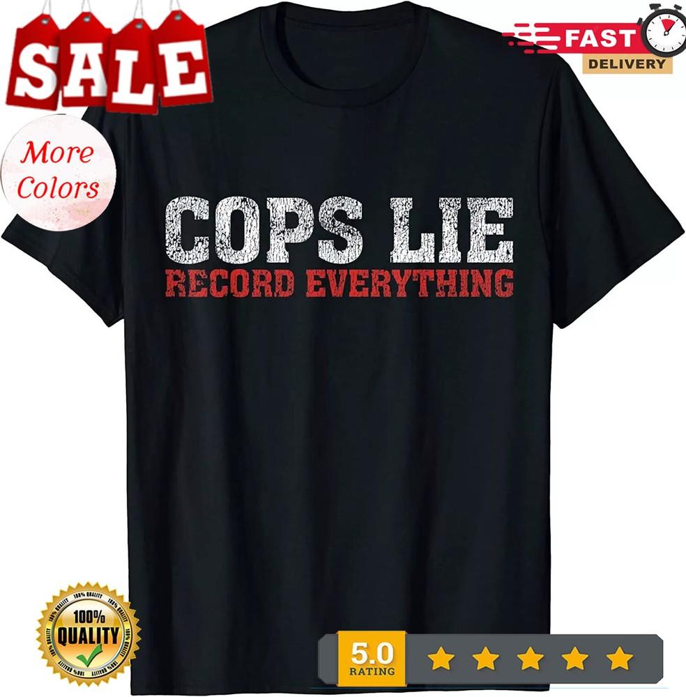 

NEW! Cops Lie Record Everything Activist Anti Police Gift T-Shirt - MADE IN USA 3XL