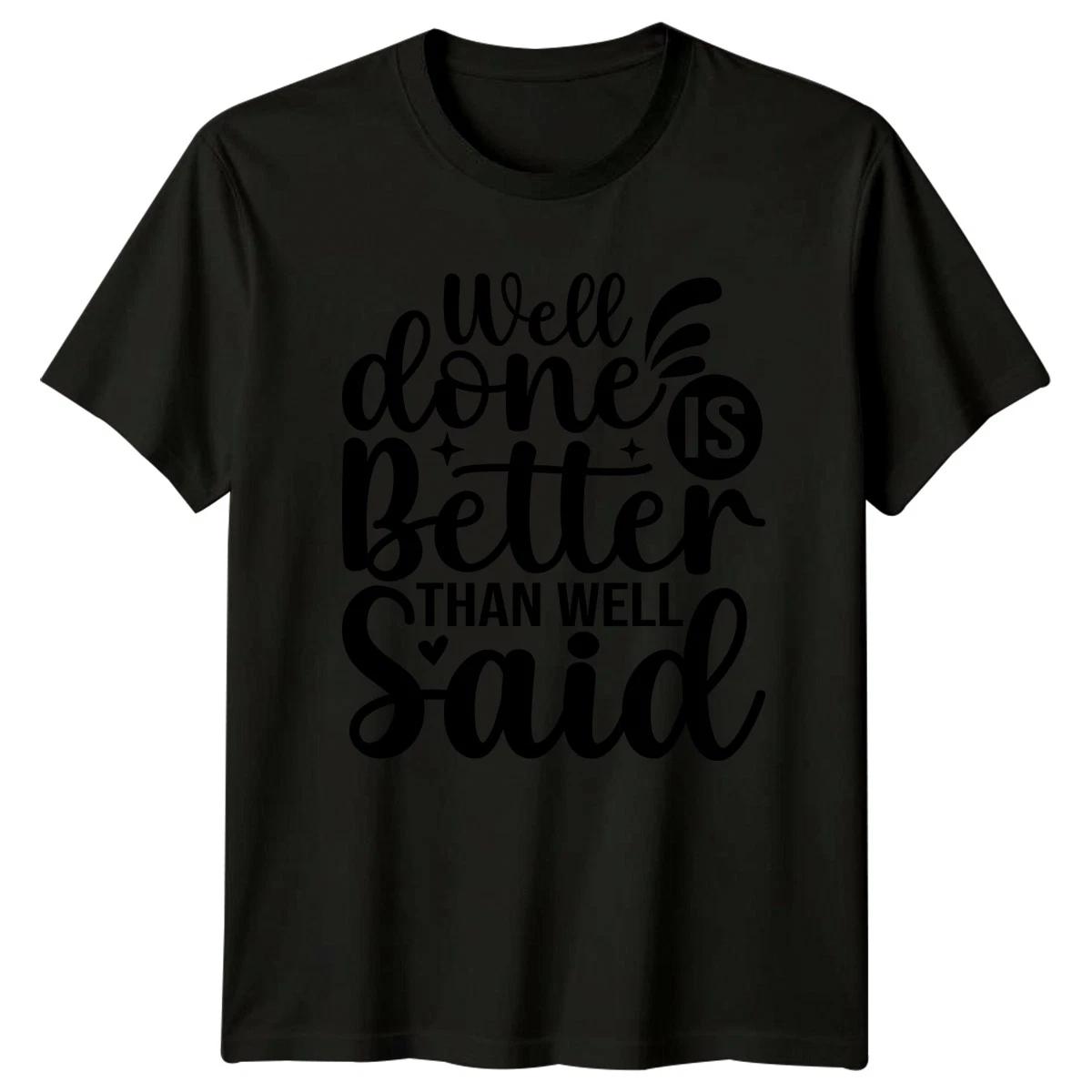 Well Done Is Better Than Well T-Shirt Positive Mindset Motivational Motivational S