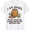 I Am Awake Please Respect My Privacy Funny Owl Humor T-Shirt