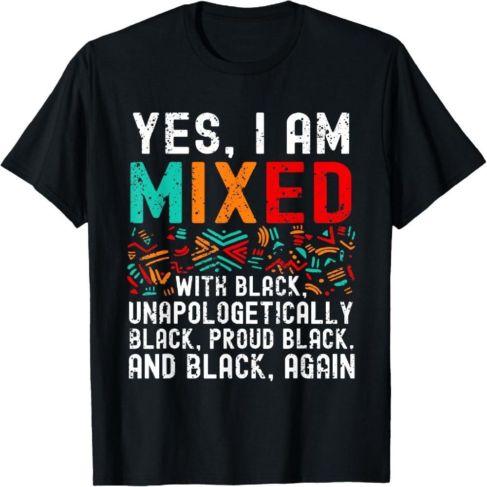 African American Melanin Yes Im Mixed With Black Pride T-Shirt XXXXXL чёрный