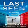 Last Seen by Lucy Clarke Paperback Book 9780007563388