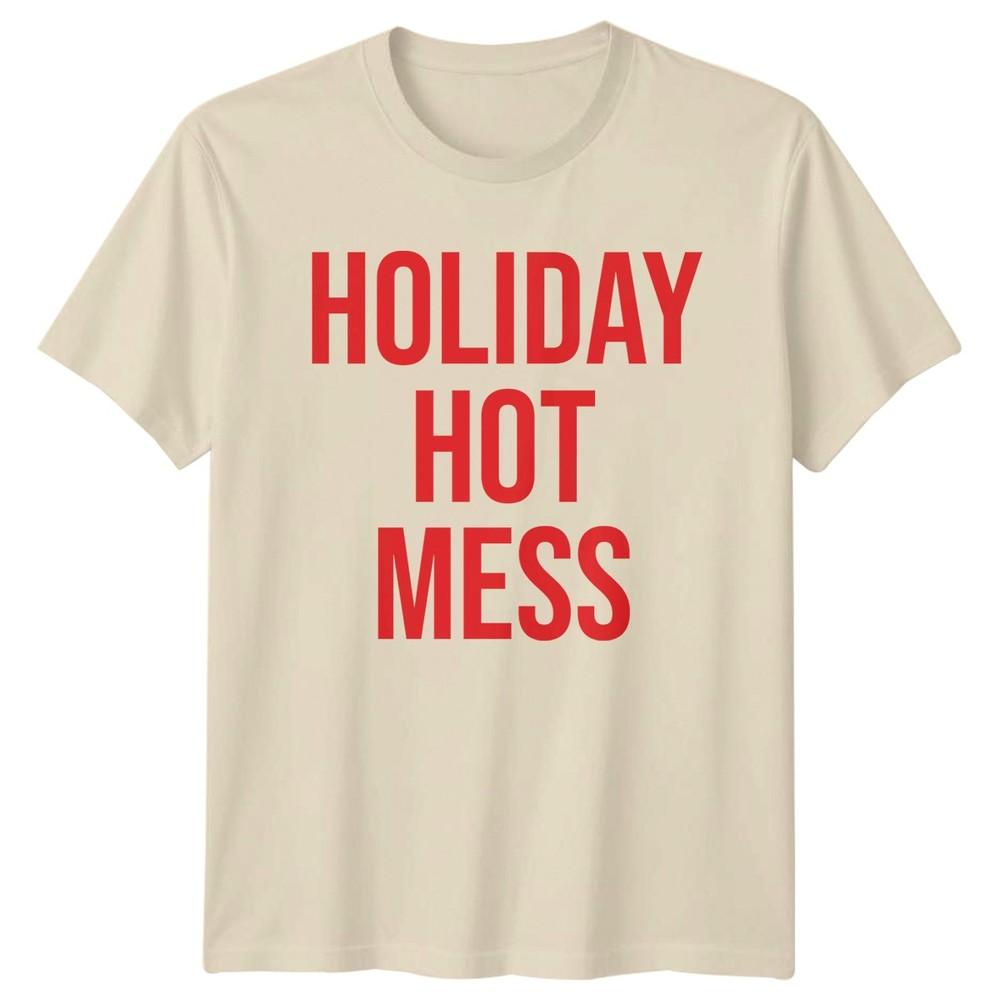 Holiday Hot Mess Holiday Humor Graphic Tee Unisexs TShirt Unisexs Top