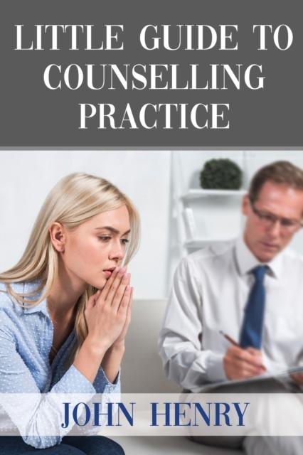 The Little Guide To Counselling Practice Book