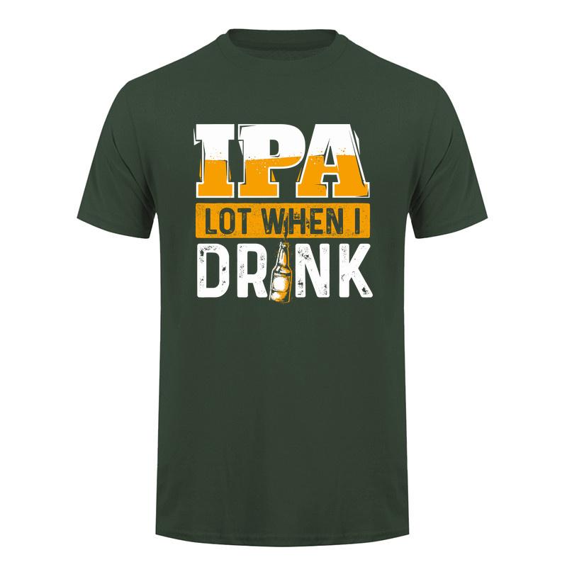 Ipa Lot When I Drink T Shirt Funny Craft Beer Drinker Alcohol Lover Gift Cotton Short Sleeve Tee Da280