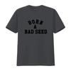 Born A Bad Seed Print T Shirt Trendy Streetwear for Bold Fashion Statements Vintage Washed Fashion Unisex Streetwear