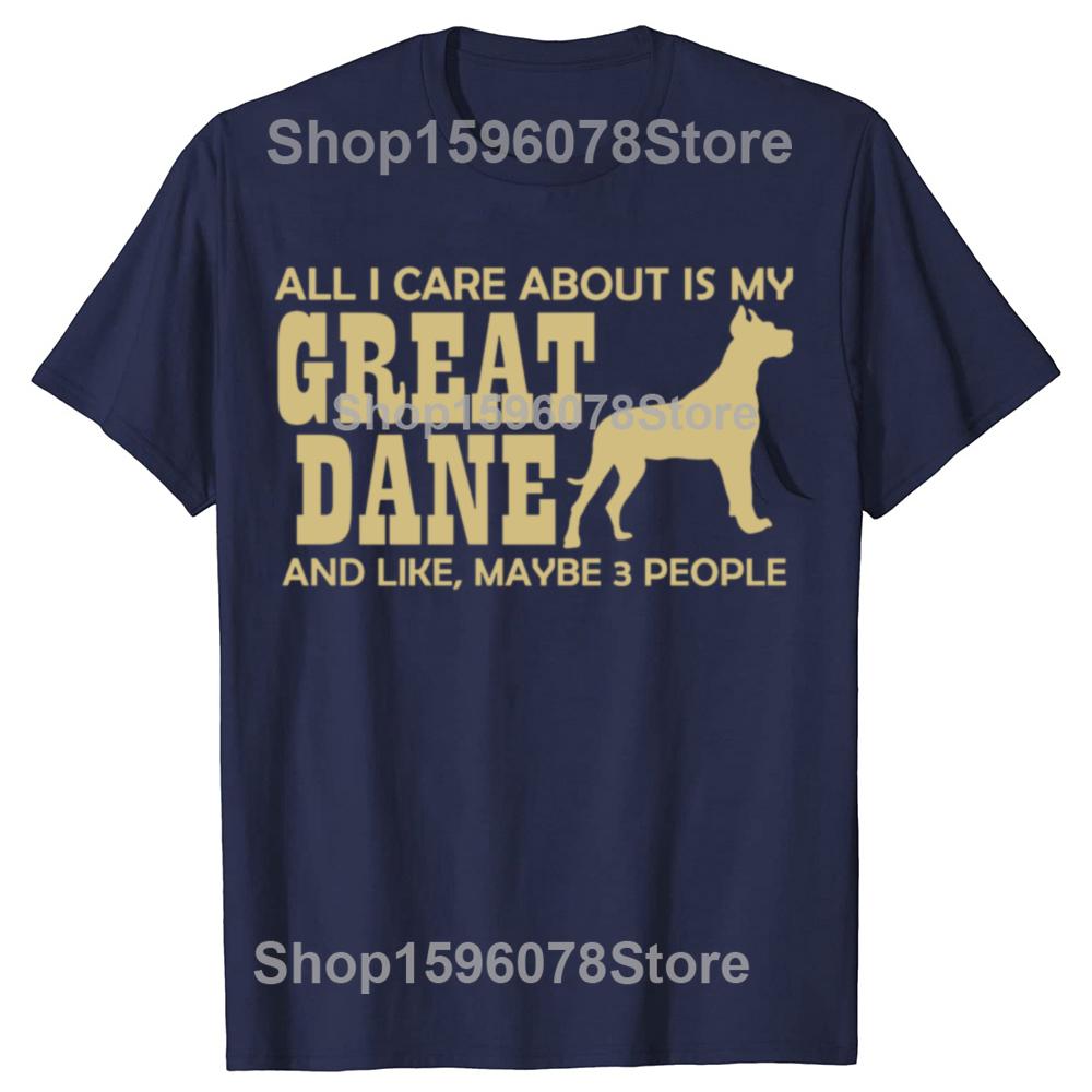 Funny All I Care About Is My Great Dane Dog TShirt Summer Unisex Fashion Vintage Summer Style Cotton Short Sleeve Tshirt Tops