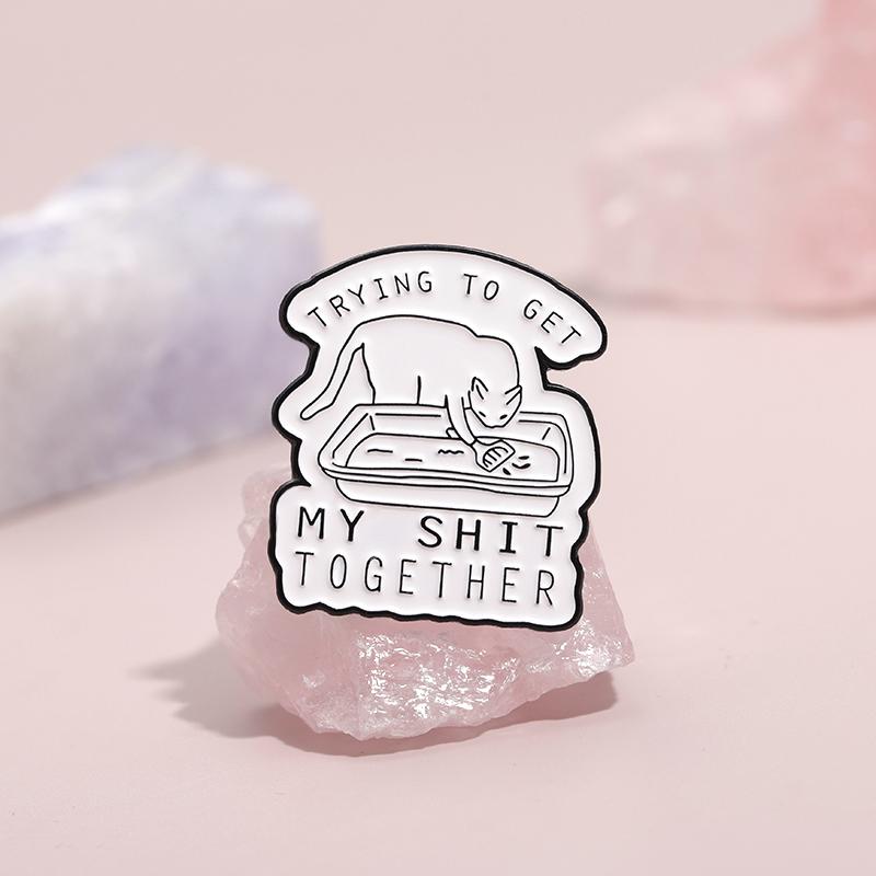 Katzenkot Schaufel Emaille Anstecknadeln Benutzerdefiniert VERSUCHE MEINEN SCHEISS ZUSAMMENZUKRIEGEN Broschen Reversabzeichen Tier Schmuck Geschenk für Freunde