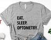 Optometry T-Shirt, optometrist, Optometry student, Eat Sleep Optometry shirt Mens Womens Gifts - 1272
