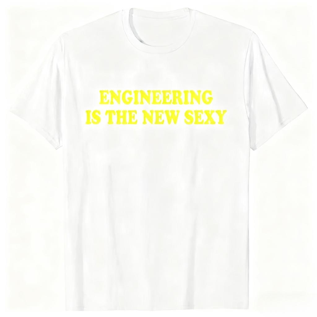 Funny Engineering Is The New Sexy Graphic Tshirts Men Womens Fashion Casual Tshirt 100 Cotton Loose Oversized T Shirt Summer