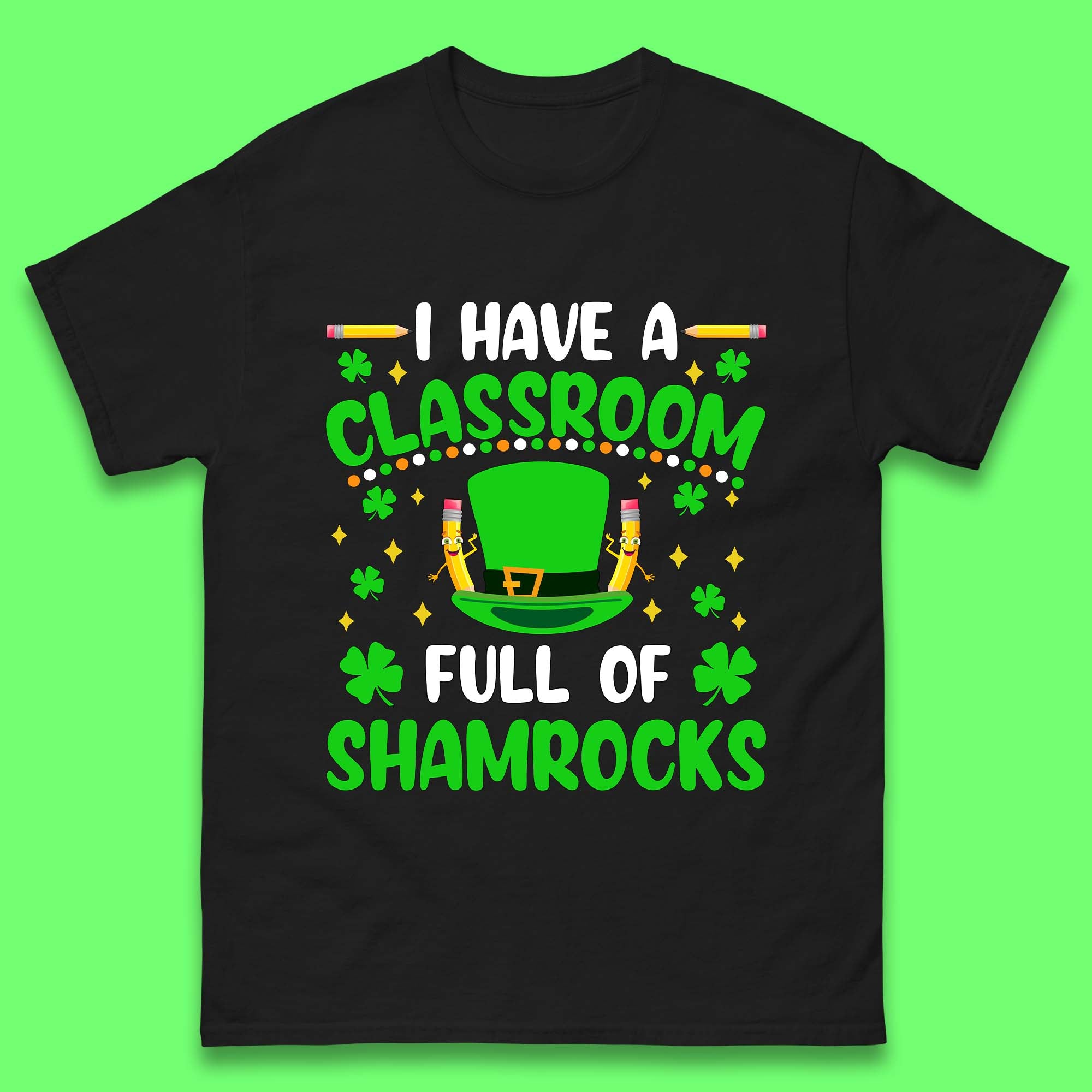 I Have A Classroom Full Of Shamrocks Mens T-Shirt Womens Tops Tees S