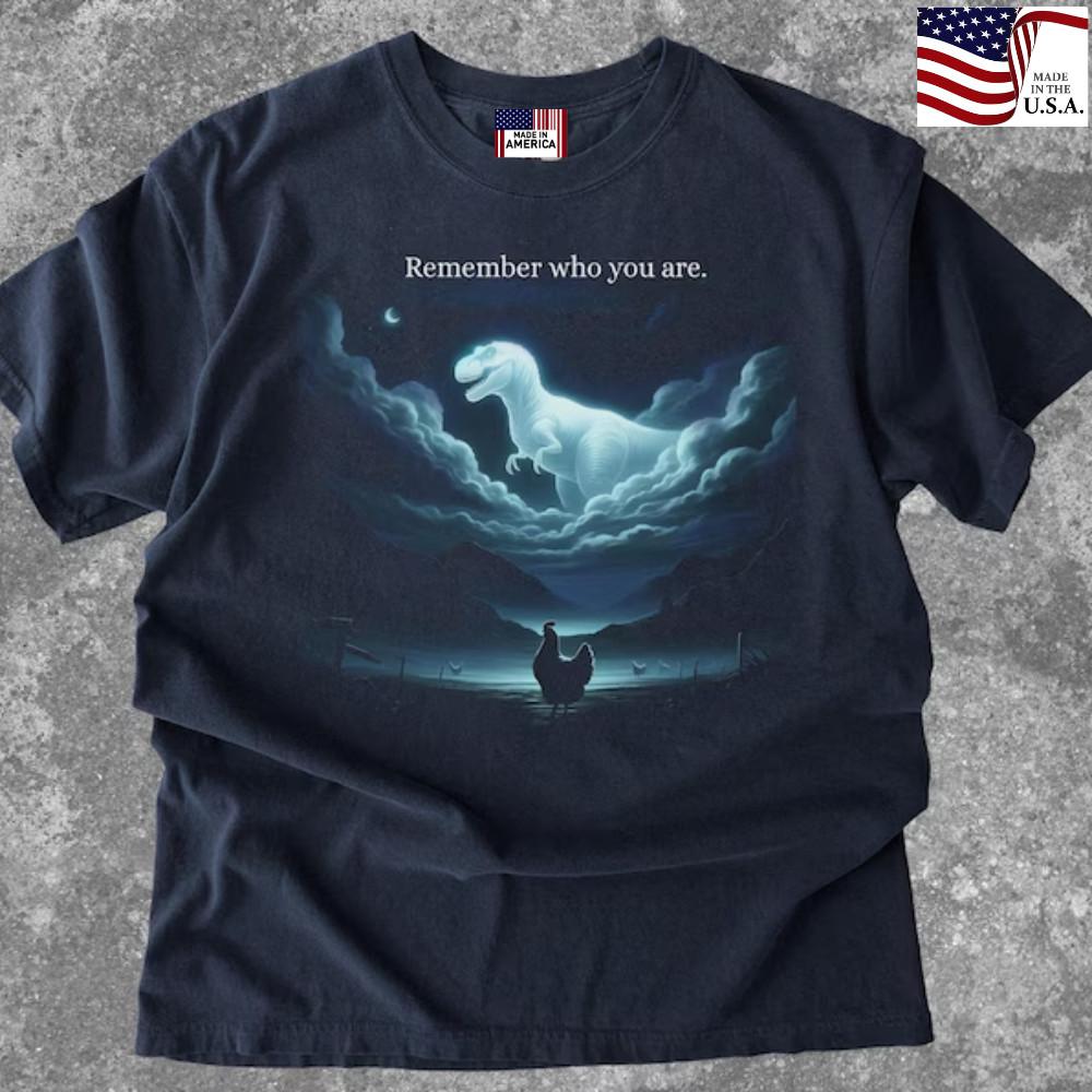 Remember Who You Are Shirt Funny Evolution Meme shirt Chicken Dinosaur Tee Unisex T-Shirt S