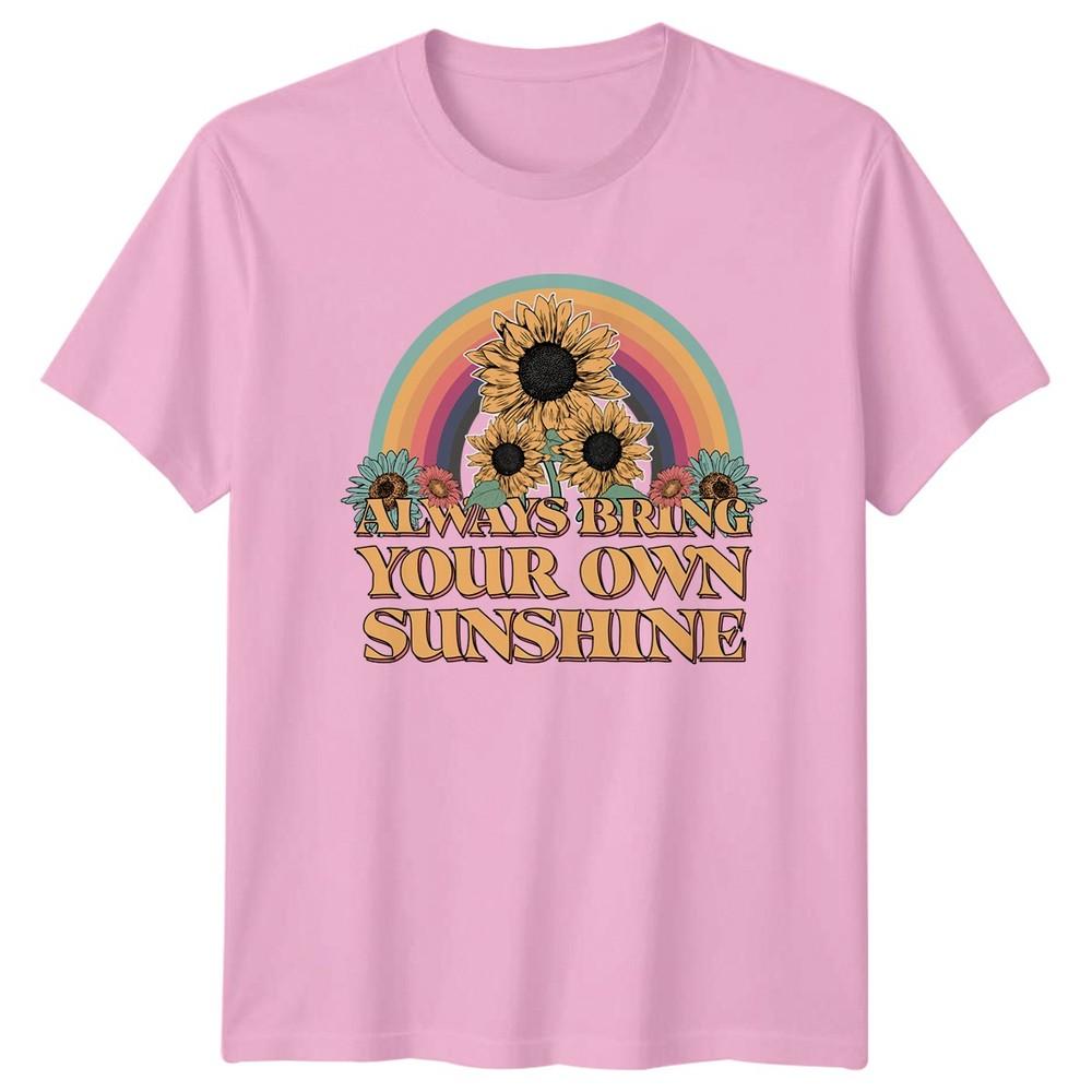 Always Bring Your Own Sunshine TShirt Inspirational Floral Birthday