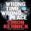Wrong Time Wrong Place by Simon Kernick Paperback Book 9780099580225