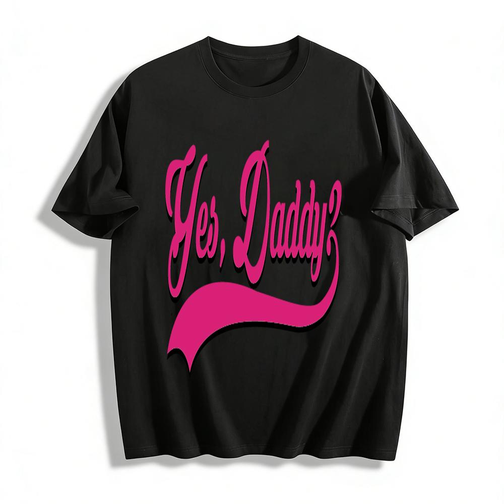Yes Daddy Letter Print Casual T Shirt Women Y2k Style Cute Graphic Tee Summer Short Sleeve Top Pure cotton T-shirt XXS