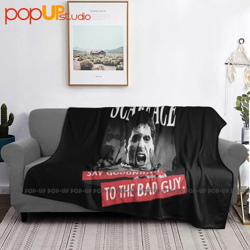 Scarface Tony Montana Say Goodnight To The Bad Guy Pacino Gangster Ultra-Soft Blanket Quilt Winter Sofa Cover Bed Covers