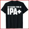 Funny My Blood Type Is IPA+ Craft Beer Lovers Black Cotton T-Shirt S-5XL