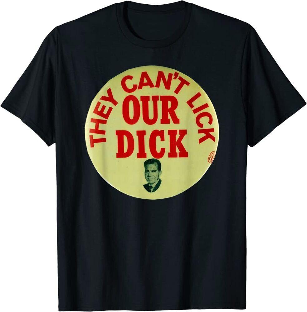 They Can t Lick Our Dick Richard Nixon Campaign Button Unisex T-Shirt Unisex T-Shirt XL