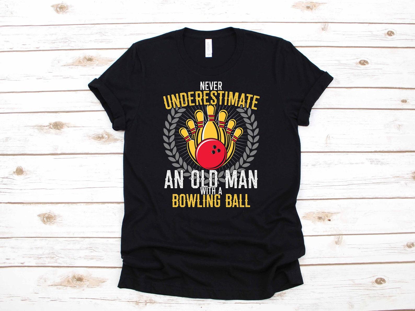 Funny Old Man Bowling Apparel Fathers Day Birthday Bowler Gift | Bowling League T-Shirt |T-shirt | T-shirt | T-shirt | Tank Top XL