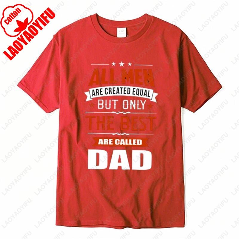 Fathers Day Gift Tees Best Dad Dadddy Funny Gift TShirt ONLY THE BEST ARE CALLED DAD Casual classics aesthetic style Cotton Tops