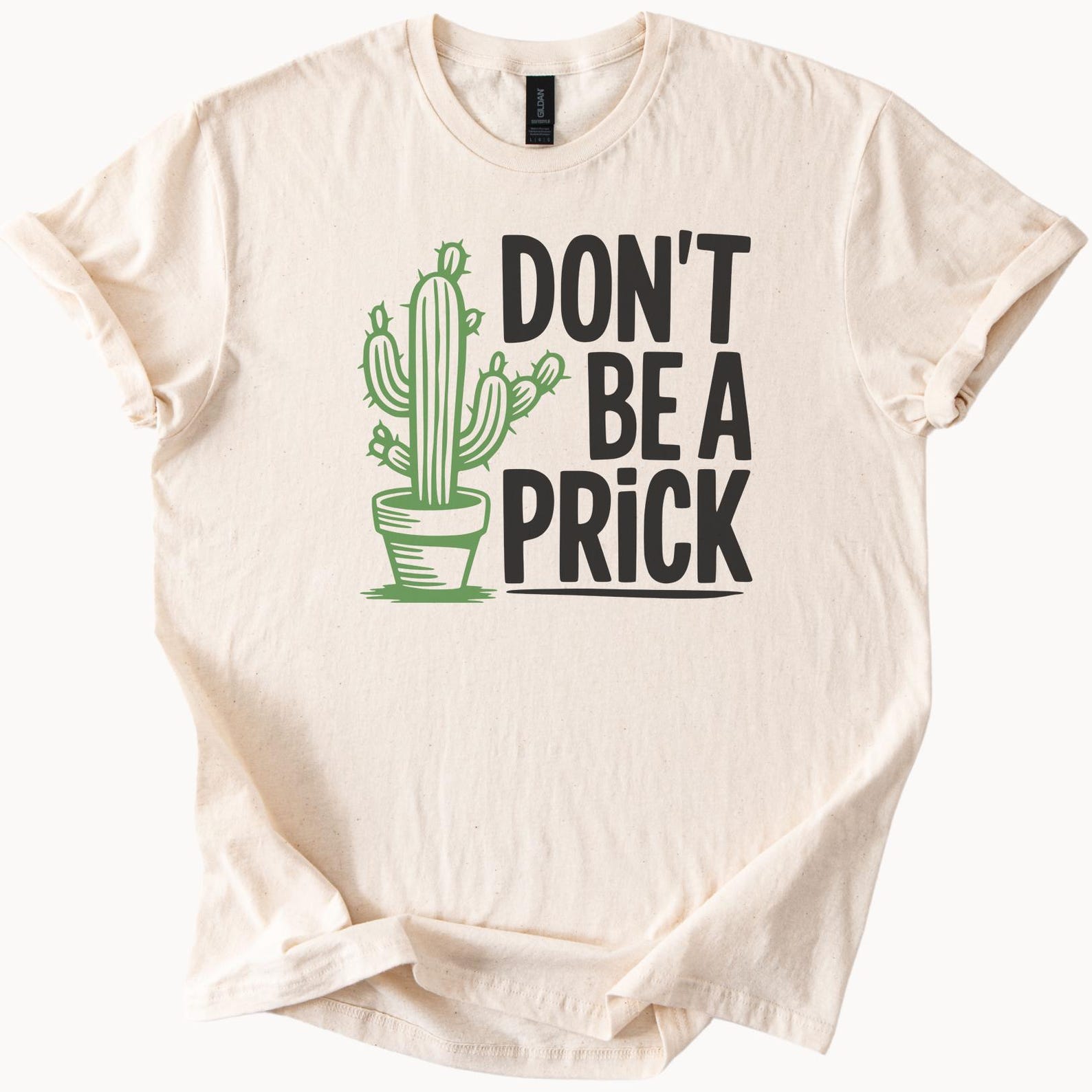 Funny Cactus Shirt Dont Be A Prick Graphic Tee Gildan Softstyle Natural Sarcastic Plant Lover Gift Cute Green Succulent TShirt 140