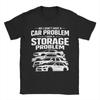 Unisexs No I Dont Have a Car Problem I Have a Storage Problem T Shirts Cotton Clothing Vintage Short Sleeve Crew Neck Tees