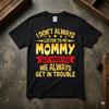 I Don't Always Listen To My Mommy Funny Quote T-shirt