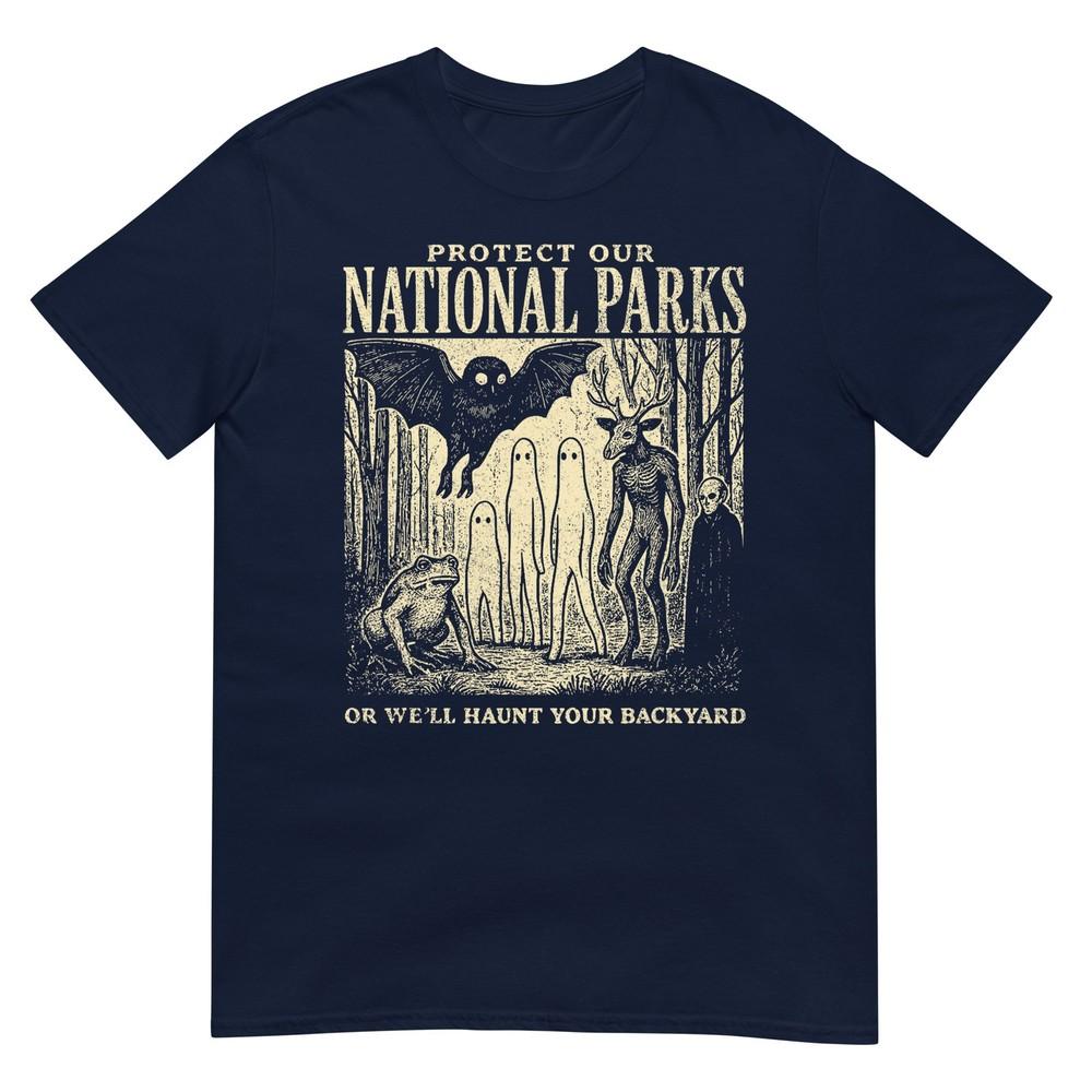 Protect Our National Parks Or Well Haunt Your Backyard Tshirt S