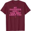 My Daughter And I Talk Shit About You Graphic Tee Casual Short Sleeve Crewneck T-Shirt For Mom