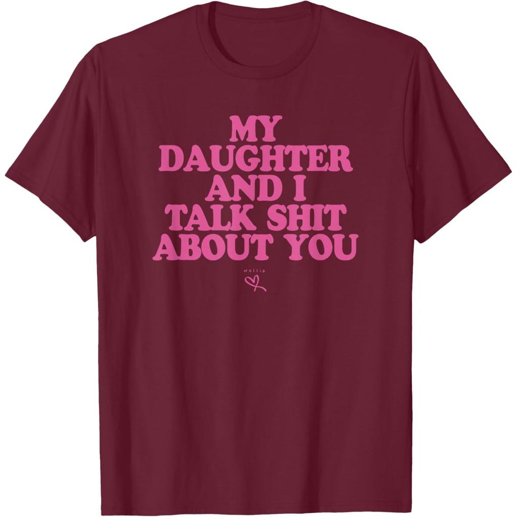My Daughter And I Talk Shit About You Graphic Tee Casual Short Sleeve Crewneck T-Shirt For Mom